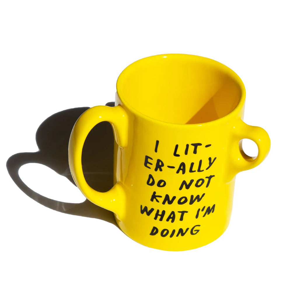 I literally do not know what I’m doing -Mug